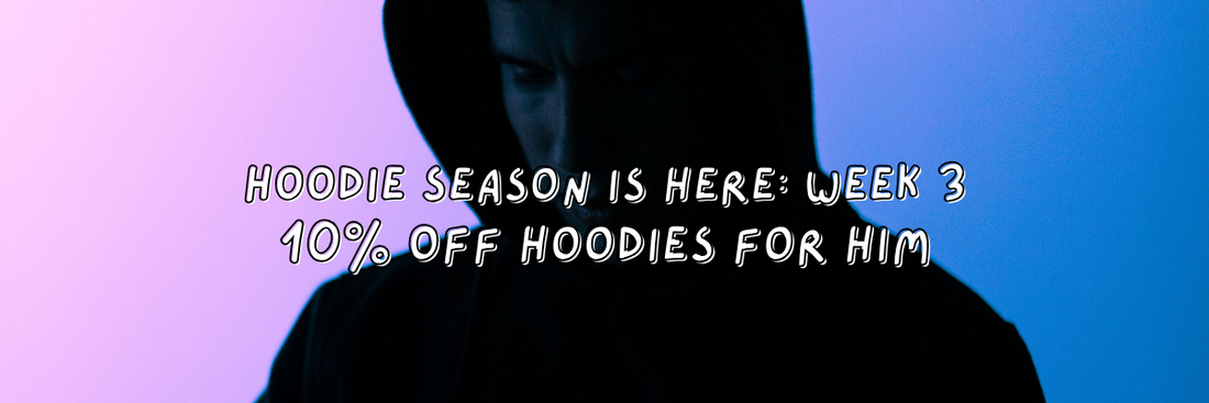 10% off Hoodies for Him!