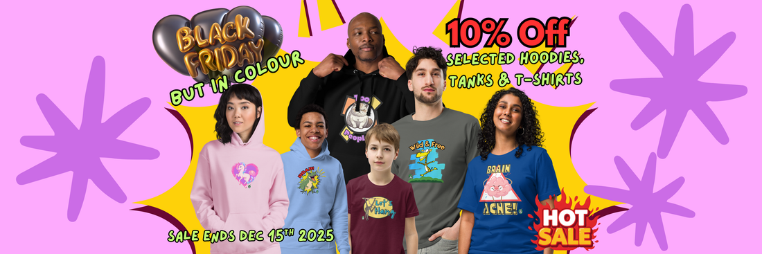 Black Friday but in Colour: 10% off Graphic Hoodies, Tanks and T-shirts