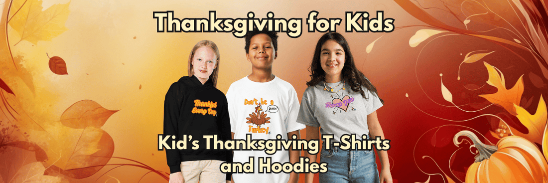 Thanksgiving for Kids: Thanksgiving T-Shirts and Hoodies