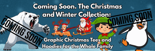 Coming Soon. The Christmas and Winter Collection: Graphic Christmas Tees and Hoodies for the Whole Family