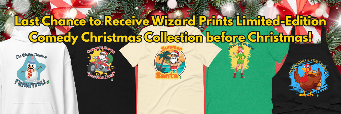 Last Chance to Receive Wizard Prints Limited-Edition Comedy Christmas Collection before Christmas with Hoodies, T-shirts, and More!