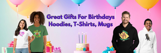 Great birthday Gifts – Graphic Hoodies, Eye-catching T-shirts, Funny Mugs