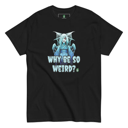 Women's black T-Shirt with a printed graphic of a blue ghost girl with the words, 'Why Be So Weird?'. Designed by Wizard Prints