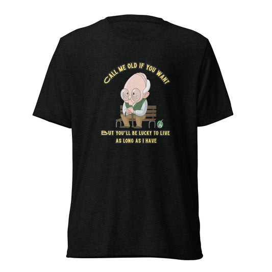 Men's black t-shirt by Wizard Prints featuring a printed graphic of a sitting old man and the words, Call Me Old If You Want. But You'll Be Lucky To Live As Long As I Have.