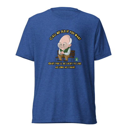 Men's blue t-shirt by Wizard Prints featuring a printed graphic of a sitting old man and the words, Call Me Old If You Want. But You'll Be Lucky To Live As Long As I Have.