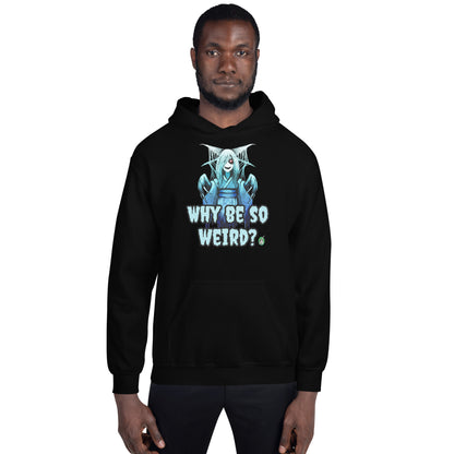 A man standing and wearing a black hoodie with a printed graphic of a blue ghost girl with the words, 'Why Be So Weird?'. Designed by Wizard Prints.