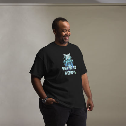 A man standing and wearing a black t-shirt with a printed graphic of a blue ghost girl with the words, 'Why Be So Weird?'. Designed by Wizard Prints.
