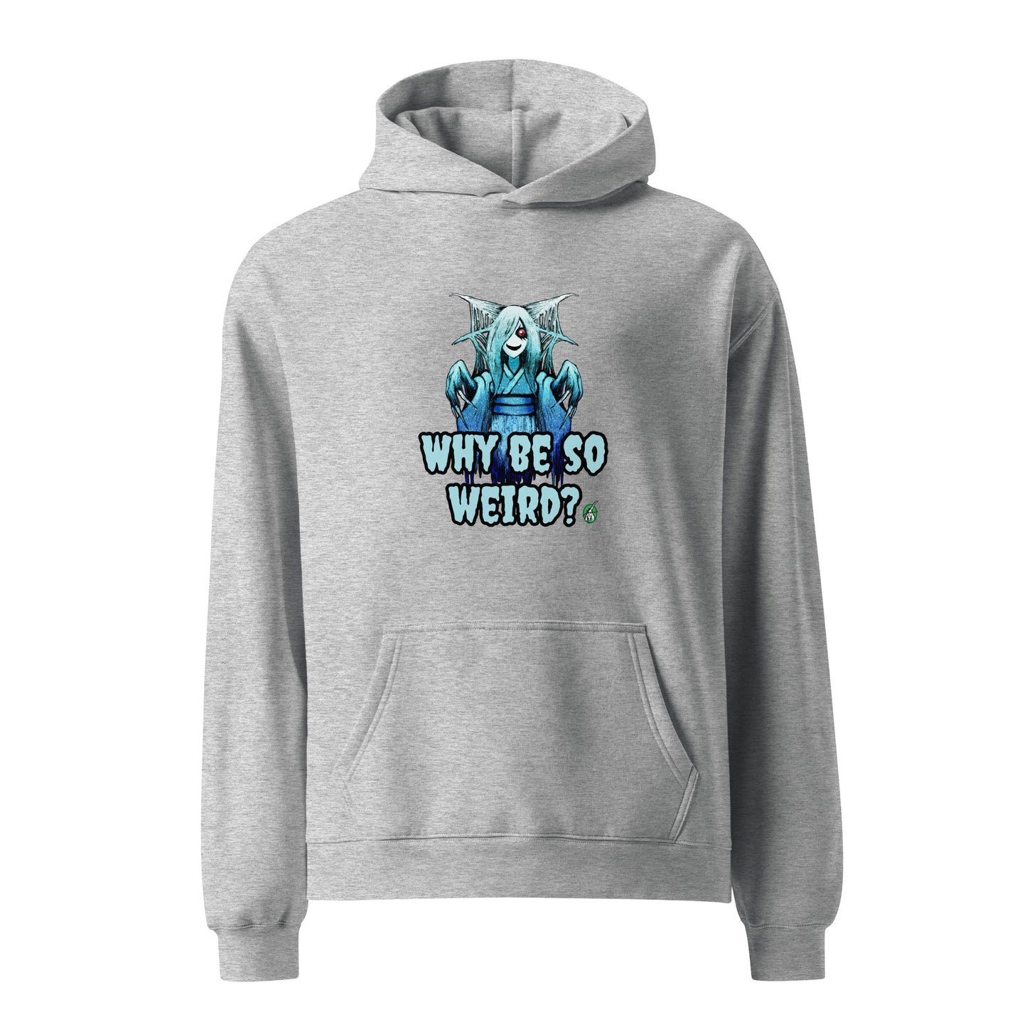 A unisex grey hoodie by Wizard Prints featuring a printed graphic of a blue ghost girl with the words, Why Be So Weird?.
