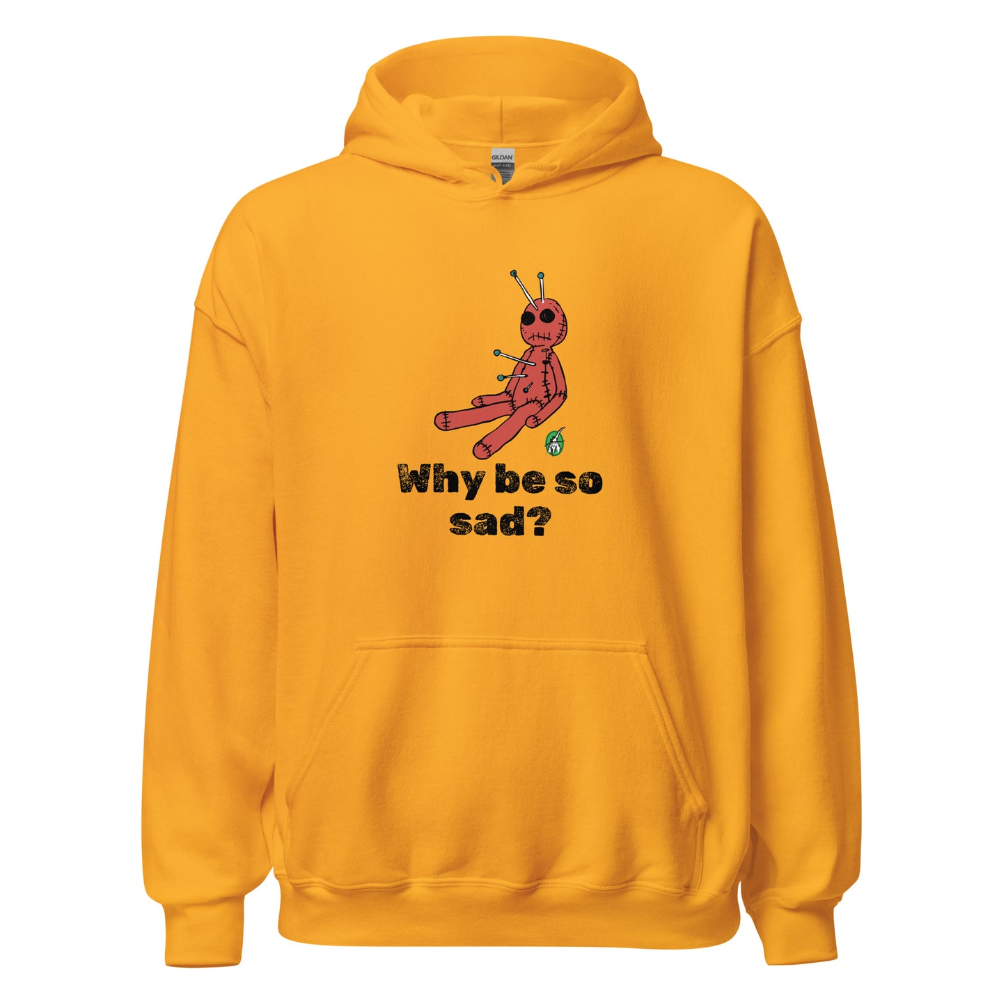 Women's gold hoodie with a printed graphic of a voodoo doll and the words, Why be so sad? Designed by Wizard Prints.