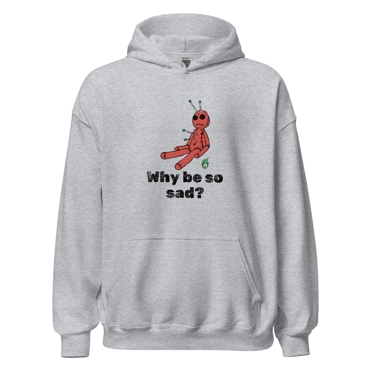Women's grey hoodie with a printed graphic of a voodoo doll and the words, Why be so sad? Designed by Wizard Prints.