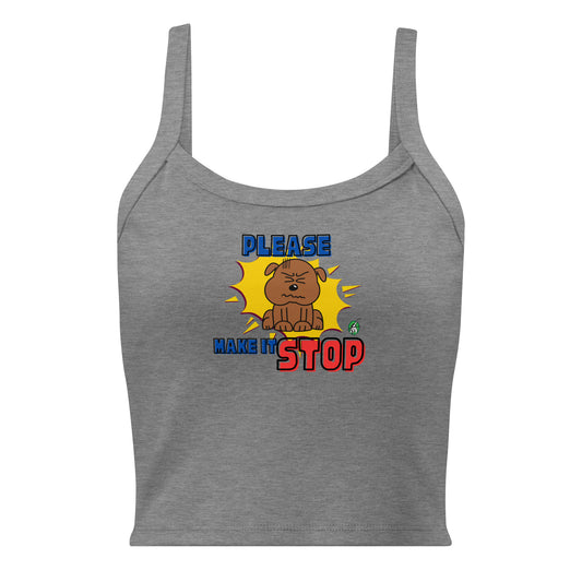 Women's grey tank top by Wizard Prints with a printed graphic of an irritated dog with the words, Please Make It Stop.