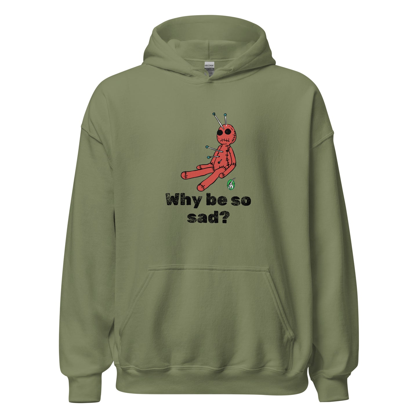 Women's military green hoodie with a printed graphic of a voodoo doll and the words, Why be so sad? Designed by Wizard Prints.