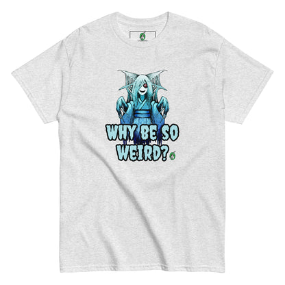 Women's light grey t-shirt with a printed graphic of a blue ghost girl with the words, 'Why Be So Weird?'. Designed by Wizard Prints
