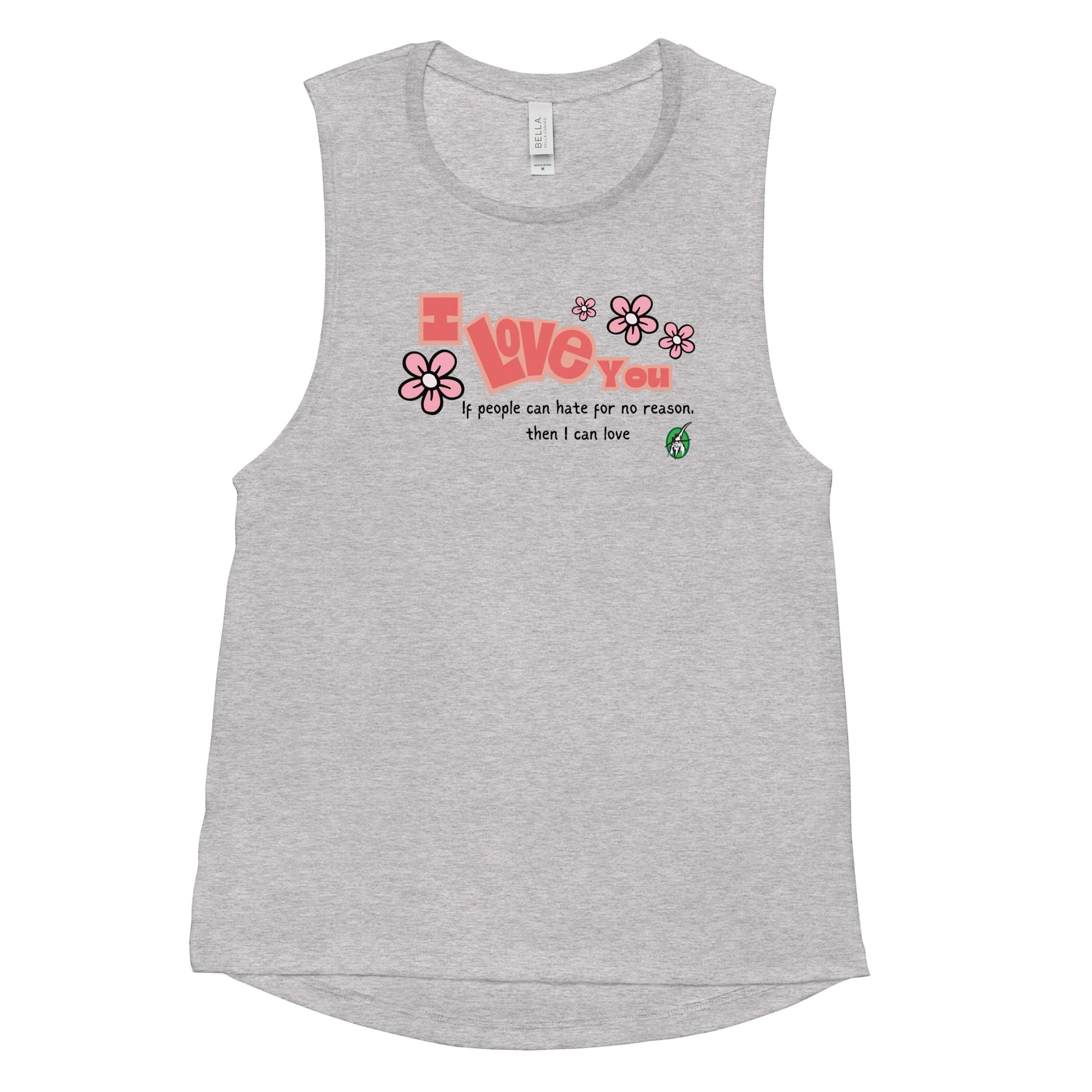 Women's grey tank top by Wizard Prints with a printed graphic of the bold text 'I Love You' and the plain text 'If people can hate for no reason, then I can love.'