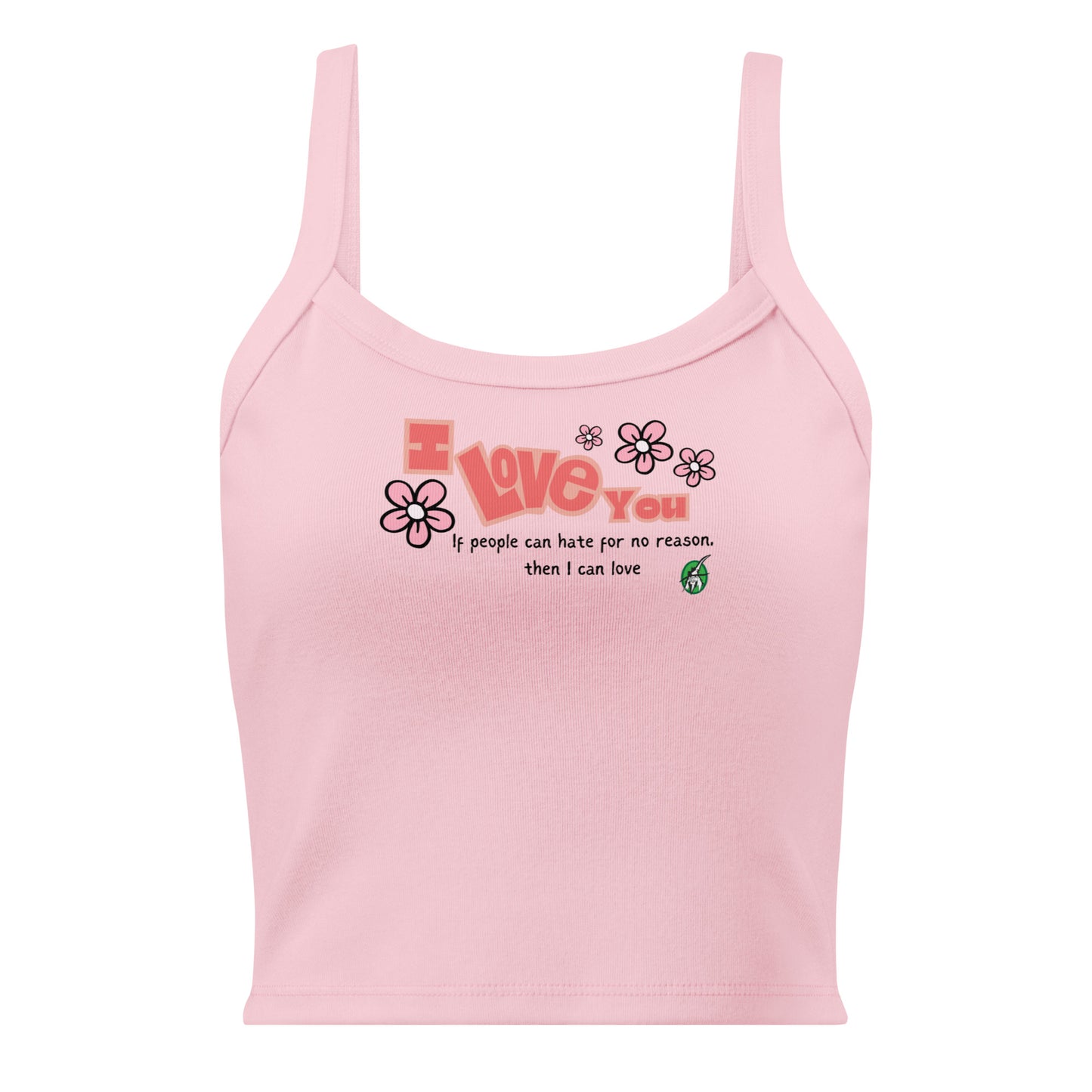 Women's pink tank top by Wizard Prints with the bold text 'I Love You' and the plain text 'If people can hate for no reason, then I can love.'